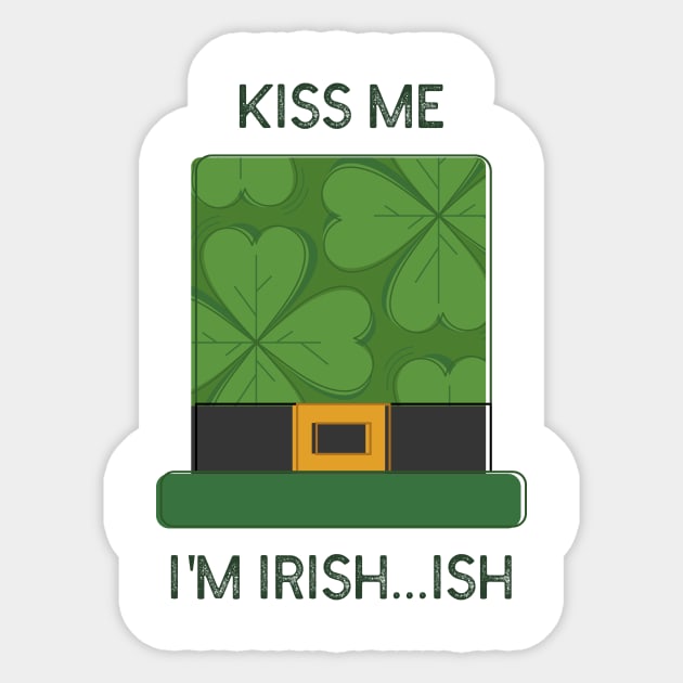 Kiss Me, I'm Irish...ish- Funny St Patricks Day Leprechaun hat Design Sticker by IceTees